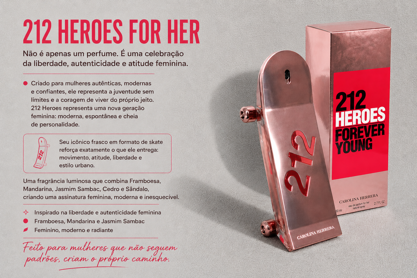 Perfume 212 Heroes For Her 80ml - O perfume da mulher livre, jovem e autêntica!